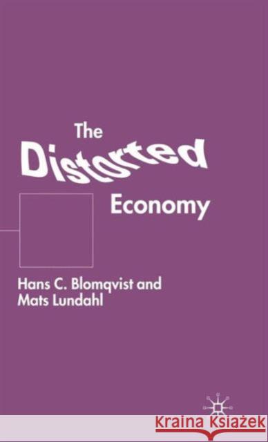 The Distorted Economy Hans C. Blomqvist H. C. Blomqvist Mats Lundahl 9780333802083 Palgrave MacMillan - książka