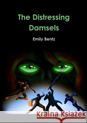 The Distressing Damsels Emily Bentz 9781329314825 Lulu.com - książka