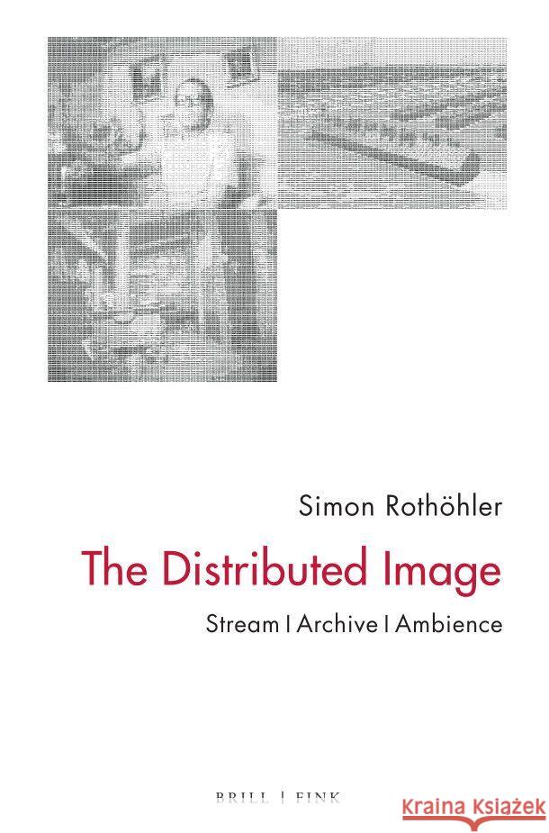 The Distributed Image Rothöhler, Simon 9783770567775 Brill | Fink - książka