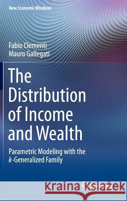 The Distribution of Income and Wealth: Parametric Modeling with the κ-Generalized Family Clementi, Fabio 9783319274089 Springer - książka