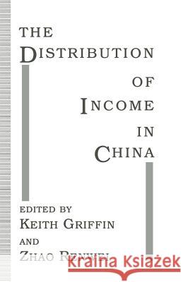 The Distribution of Income in China Keith Griffin Zhao Renwei 9781349230280 Palgrave MacMillan - książka