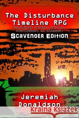 The Disturbance Timeline RPG: Scavenger Edition Jeremiah Donaldson 9781723140976 Createspace Independent Publishing Platform - książka