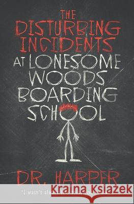 The Disturbing Incidents at Lonesome Woods Boarding School Harper 9780578986647 Dr. Harper Therapy - książka