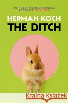 The Ditch Herman Koch, Sam Garrett, Sam Garrett 9781509883462 Pan Macmillan - książka