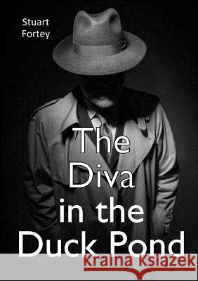 The Diva in the Duck Pond Stuart Fortey 9780244643621 Lulu.com - książka