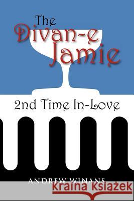 The Divan-e Jamie: 2nd Time In Love Winans, Andrew 9781462891467 Xlibris Corporation - książka