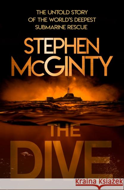 The Dive: The Untold Story of the World’s Deepest Submarine Rescue Stephen McGinty 9780008410780 HarperCollins Publishers - książka