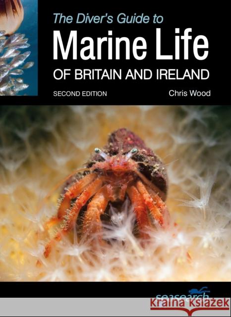 The Diver's Guide to Marine Life of Britain and Ireland Chris Wood 9781999581107 Wild Nature Press - książka