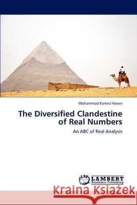 The Diversified Clandestine of Real Numbers Mohammad Kamrul Hasan 9783659215612 LAP Lambert Academic Publishing - książka