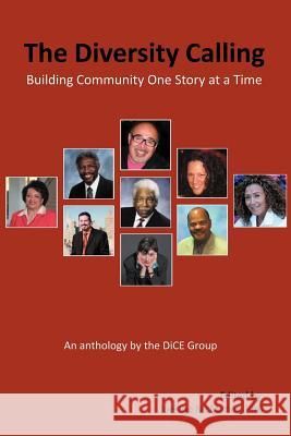 The Diversity Calling: Building Community One Story at a Time Group, The Dice 9781465339621 Xlibris Corporation - książka