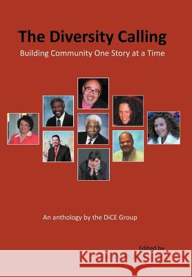 The Diversity Calling: Building Community One Story at a Time Group, The Dice 9781465339638 Xlibris Corporation - książka