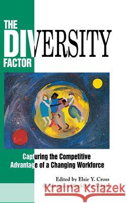 The Diversity Factor: Capturing the Competitive Advantage of a Changing Workforce Elsie Y. Cross Margaret B. White 9780786308583 McGraw-Hill Companies - książka