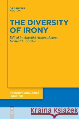 The Diversity of Irony Angeliki Athanasiadou, Herbert L. Colston 9783110777512 De Gruyter - książka