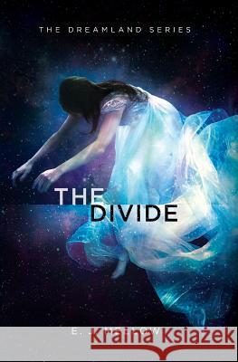 The Divide: The Dreamland Series Book II E. J. Mellow 9780996211437 Four Eyed Owl - książka