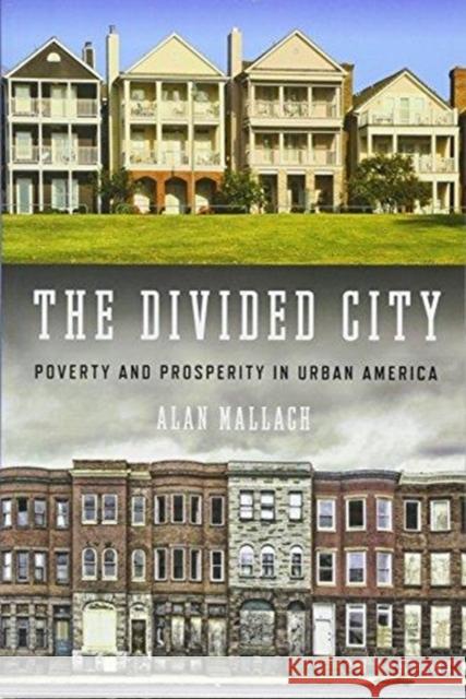 The Divided City: Poverty and Prosperity in Urban America Alan Mallach 9781610917810 Island Press - książka