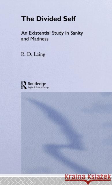 The Divided Self: Selected Works of R D Laing: Vol 1    9780415198189 Taylor & Francis - książka