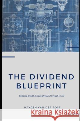 The Dividend Blueprint: Building Wealth through Dividend Growth Stocks Reactive Publishing, Alice Schwartz, Hayden Van Der Post 9798332012983 Independently Published - książka