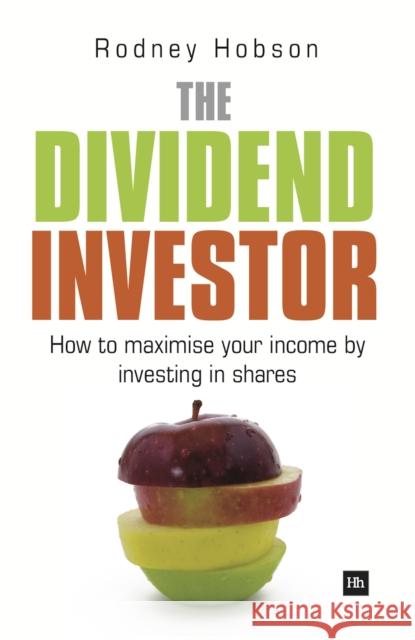 The Dividend Investor: A practical guide to building a share portfolio designed to maximise income Rodney Hobson 9780857190963 Harriman House Publishing - książka