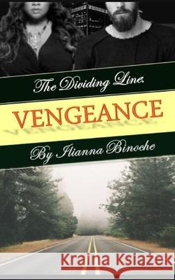 The Dividing Line: Vengeance Ilianna Binoche 9781731080776 Independently Published - książka