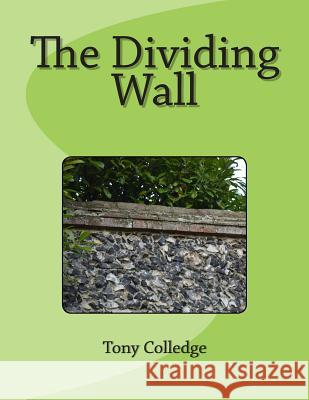 The Dividing Wall Tony Colledge 9781505378306 Createspace - książka