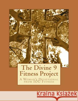 The Divine 9 Fitness Project: Challenge yourself: Tune IN to God's will, Tune OUT unrealistic expectations and Tune UP your body for an even better Schaefer, Barbara 9781478332763 Createspace Independent Publishing Platform - książka