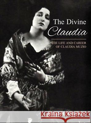 The Divine Claudia: The Life and Career of Claudia Muzio Dan H. Marek 9781662915529 Gatekeeper Press - książka