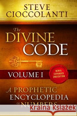 The Divine Code-A Prophetic Encyclopedia of Numbers, Volume I: 1 to 25 Steve Cioccolanti 9781922273079 Discover Media - książka