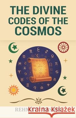 The Divine Codes of the Cosmos Rehmatt Bashir 9789349789906 Taneesha Publishers (an Imprint of Prachi Dig - książka