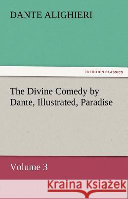 The Divine Comedy by Dante, Illustrated, Paradise, Volume 3 Dante Alighieri   9783842466043 tredition GmbH - książka