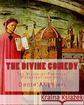 The Divine Comedy: The Vision of Paradise, Purgatory and Hell Dante Alighieri D. Gardner Rev Henry Francis Cary 9781519253767 Createspace - książka