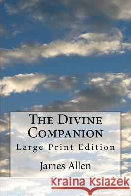 The Divine Companion: Large Print Edition James Allen 9781978425972 Createspace Independent Publishing Platform - książka