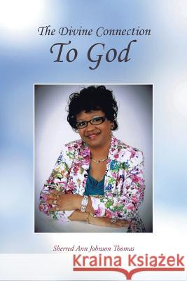 The Divine Connection to God Thomas, Sherred Ann Johnson 9781491834336 Authorhouse - książka