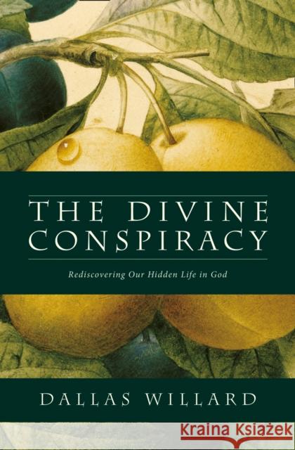 The Divine Conspiracy: Rediscovering Our Hidden Life in God Dallas Willard 9780007596546 HarperCollins Publishers - książka