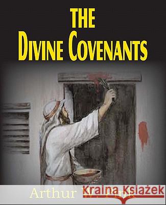 The Divine Covenants Arthur W Pink 9781612030814 Bottom of the Hill Publishing - książka