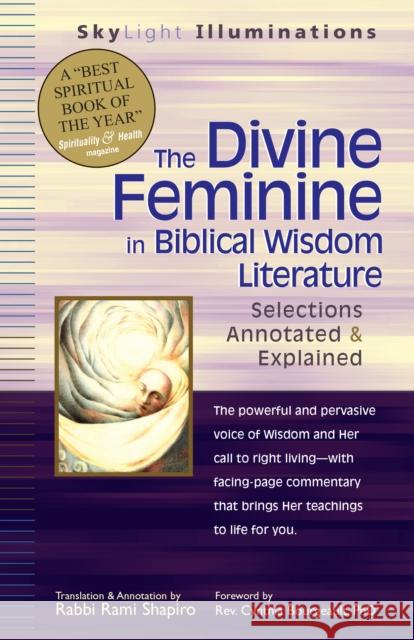 The Divine Feminine in Biblical Wisdom Literature: Selections Annotated & Explained Rami M. Shapiro Cynthia, PhD Bourgeault Rami Shapiro 9781683363569 Skylight Paths Publishing - książka