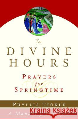 The Divine Hours (Volume Three): Prayers for Springtime: A Manual for Prayer Phyllis Tickle 9780385505574 Image - książka