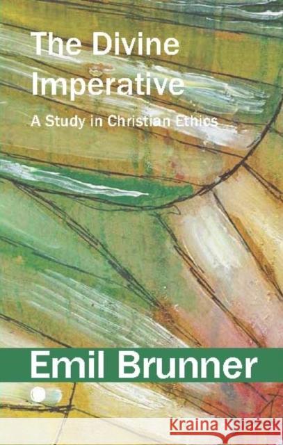 The Divine Imperative: A Study in Christian Ethics Emil Brunner 9780227180877 James Clarke & Co Ltd - książka