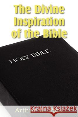 The Divine Inspiration of the Bible Arthur W. Pink 9781612033297 Bottom of the Hill Publishing - książka