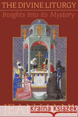 The Divine Liturgy: Insights Into Its Mystery Hani, Jean 9781597310758 Sophia Perennis et Universalis - książka