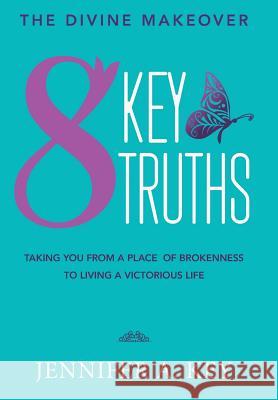 The Divine Makeover: Eight Key Truths Jennifer Key 9781512738995 WestBow Press - książka