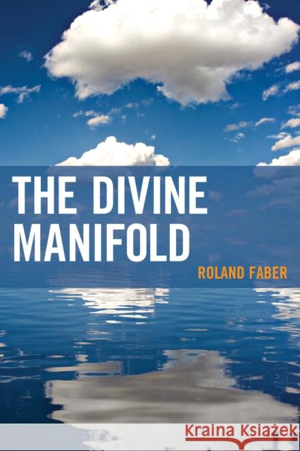 The Divine Manifold Roland Faber 9780739191392 Lexington Books - książka