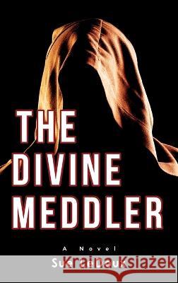 The Divine Meddler Sue LeDoux 9781959096504 Susan LeDoux - książka