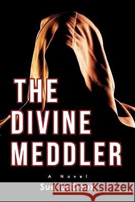 The Divine Meddler Sue LeDoux 9781959096511 Susan LeDoux - książka