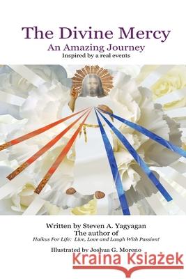 The Divine Mercy: An Amazing Journey Steven A. Yagyagan Joshua G. Moreno 9781482778434 Createspace - książka