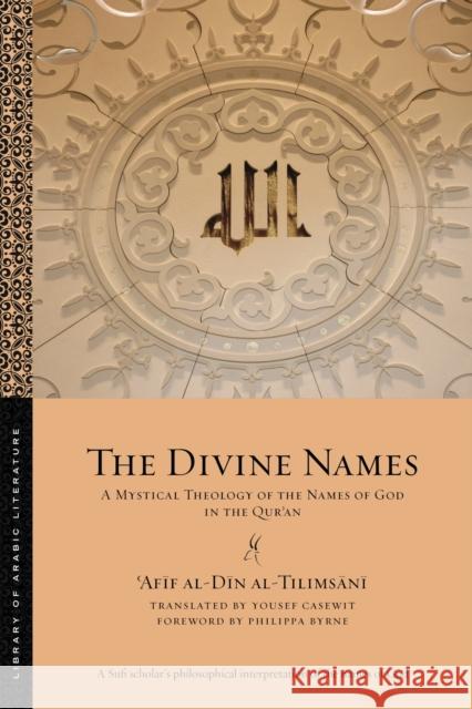 The Divine Names: A Mystical Theology of the Names of God in the Qurʾan ?Afif al-Din al-Tilimsani 9781479836031 New York University Press - książka