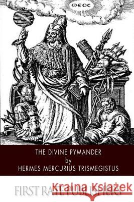 The Divine Pymander Hermes Mercurius Trismegistus            John Everard 9781505980394 Createspace - książka