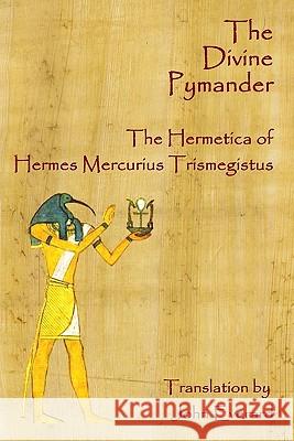 The Divine Pymander: The Hermetica Of Hermes Mercurius Trismegistus Everard, John 9781441438348 Createspace - książka