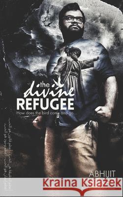 The Divine Refugee Abhijit Naskar 9798339106692 Independently Published - książka