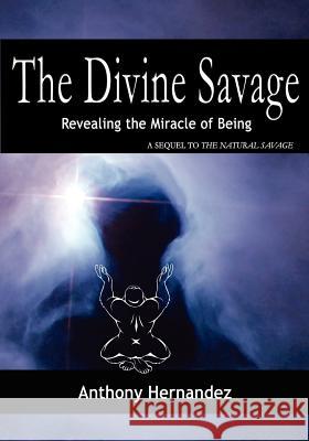 The Divine Savage Anthony Hernandez 9780985579319 Dawnstar Books - książka