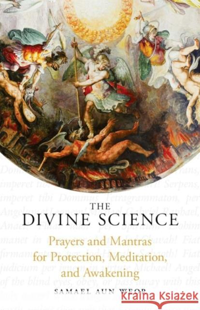 The Divine Science: Prayers and Mantras for Protection and Awakening Aun Weor, Samael 9781934206409 Glorian Publishing - książka